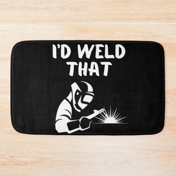 Item preview, I'd Weld That Funny Welding White Graphic  designed and sold by MojaveTradePost.