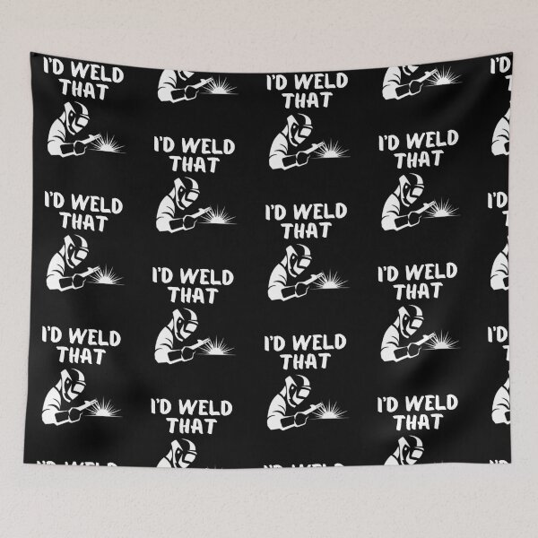 Item preview, I'd Weld That Funny Welding White Graphic  designed and sold by MojaveTradePost.
