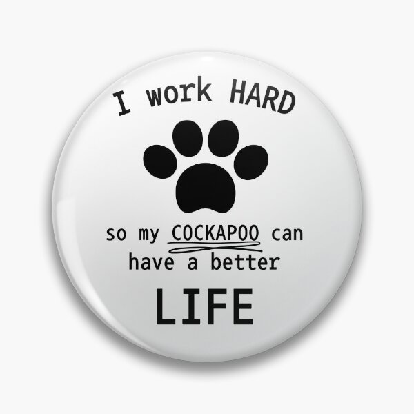 Item preview, I work hard so my cockapoo can have a better life designed and sold by Oreo2020 Creations.