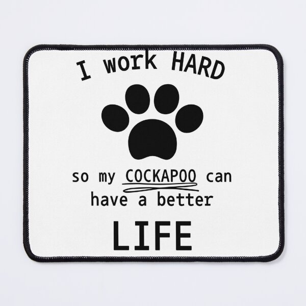 Item preview, I work hard so my cockapoo can have a better life designed and sold by Oreo2020 Creations.