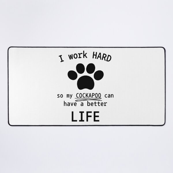 Item preview, I work hard so my cockapoo can have a better life designed and sold by Oreo2020 Creations.