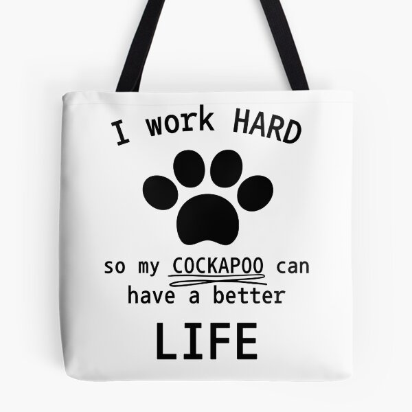 Item preview, I work hard so my cockapoo can have a better life designed and sold by Oreo2020 Creations.