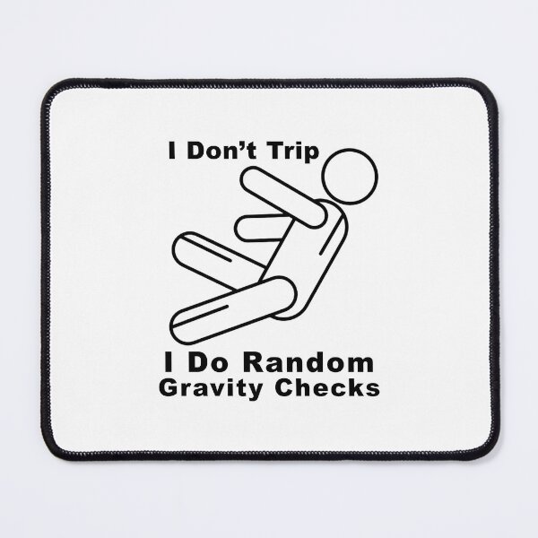 Item preview, I Don't Trip I Do Random Gravity Checks designed and sold by Aymanerachif.