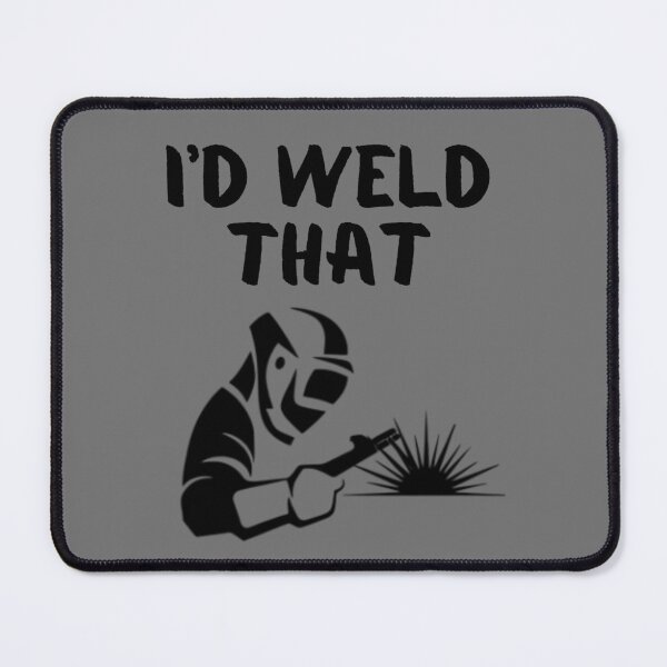 Item preview, I'd Weld That Funny Welding Black Graphic  designed and sold by MojaveTradePost.