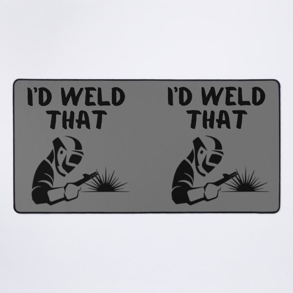Item preview, I'd Weld That Funny Welding Black Graphic  designed and sold by MojaveTradePost.