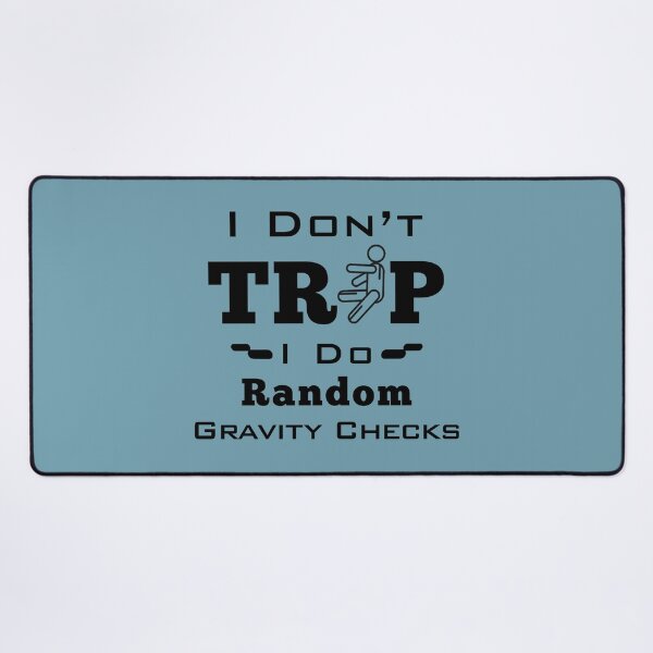 Item preview, I Don't Trip I Do Random Gravity Checks designed and sold by Aymanerachif.