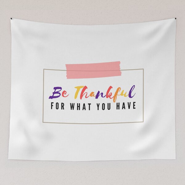 Item preview, Be Thankful For What You Have designed and sold by wildpiksel.