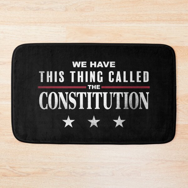 Item preview, We Have This Thing Called The Constitution designed and sold by jmbeezee.