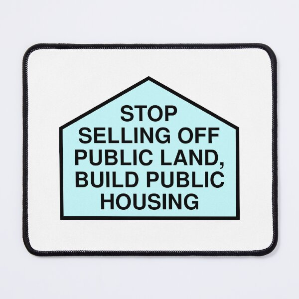 Item preview, Stop Selling Off Public Land - Build Public Housing designed and sold by Picket Club.