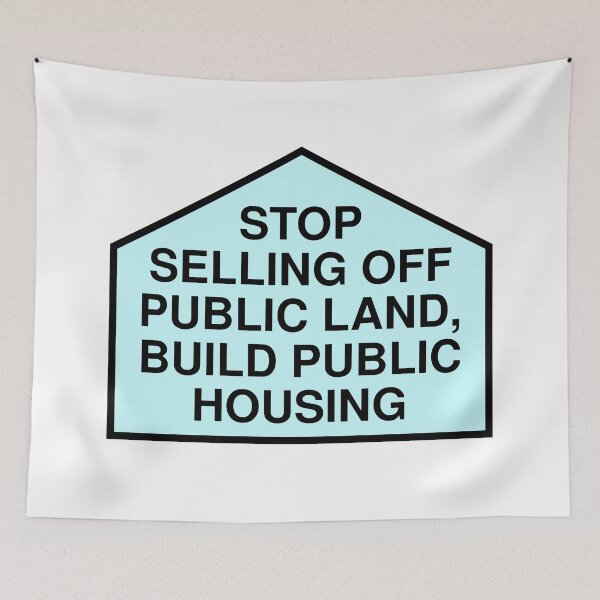 Item preview, Stop Selling Off Public Land - Build Public Housing designed and sold by Picket Club.