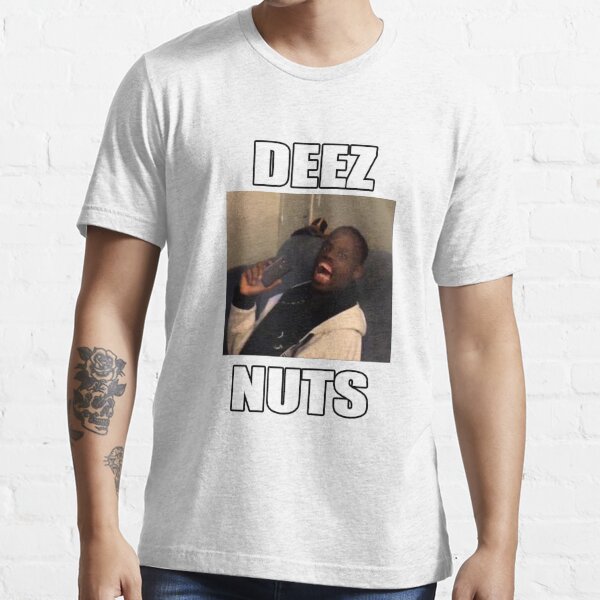 Deez Nuts" T-shirt for Sale | Redbubble | got em t-shirts - ha got em t-shirts - deez nuts t-shirts