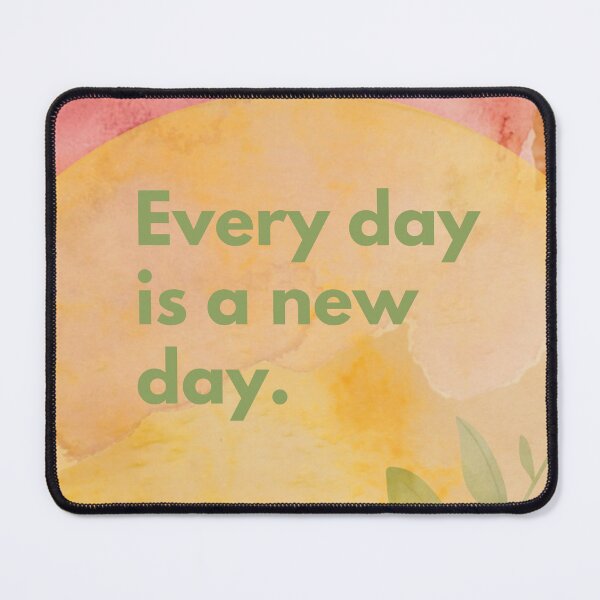 Item preview, Every Day is a New Day designed and sold by Stephanie McKee Zielinski.