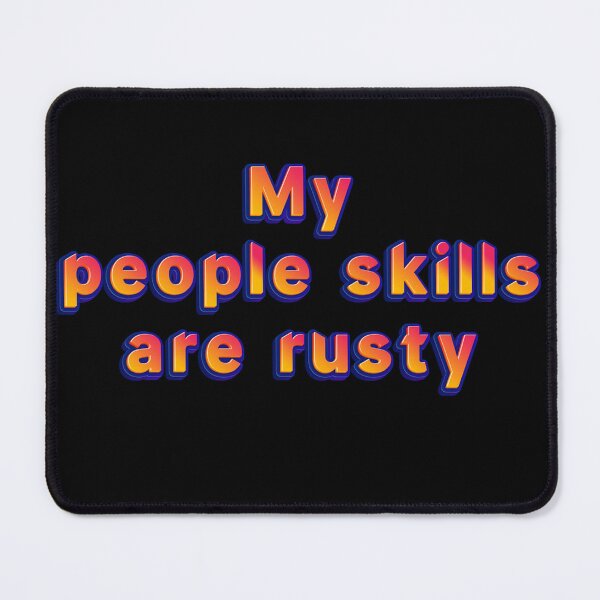 Item preview, My people skills are rusty designed and sold by JOY STORE 45.