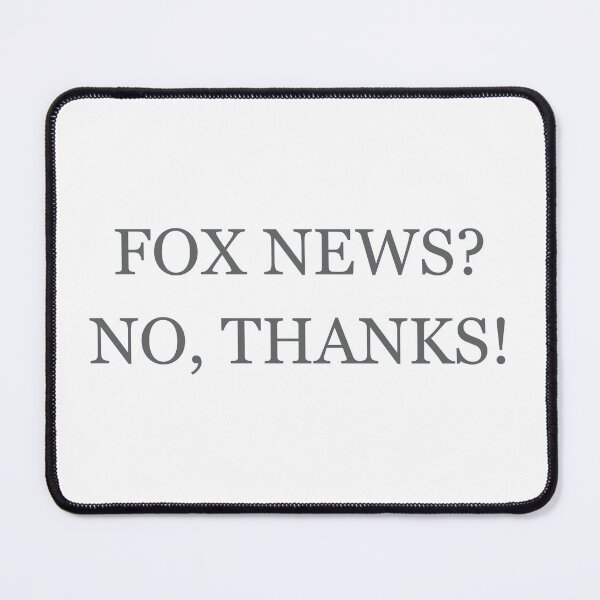 Item preview, Fox news? No, thanks designed and sold by Politics-Corner.