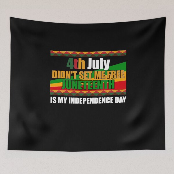 Item preview, july 4th didn't set me free juneteenth is my independence day, Juneteenth Day 1865 designed and sold by yssnyd.
