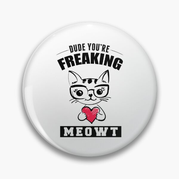 Item preview, Dude You're Freaking Meowt designed and sold by FanityPrints.