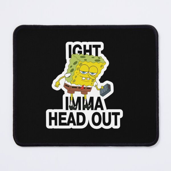 Item preview, SpongeBob Ight Imma Head Out Meme designed and sold by kylebarr19.