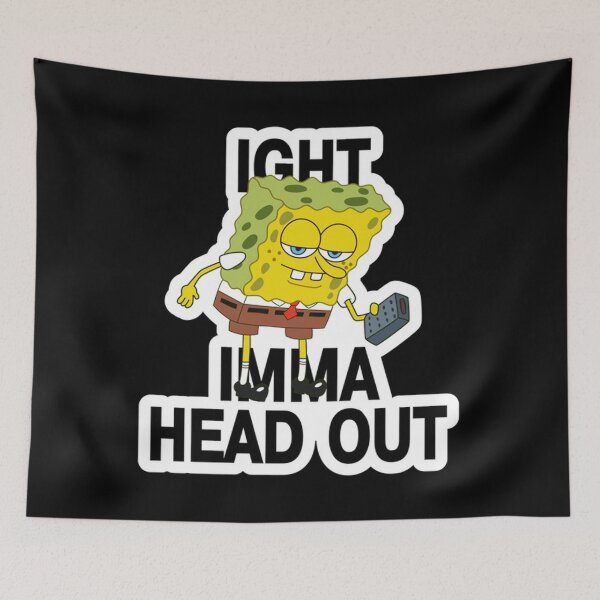 Item preview, SpongeBob Ight Imma Head Out Meme designed and sold by kylebarr19.