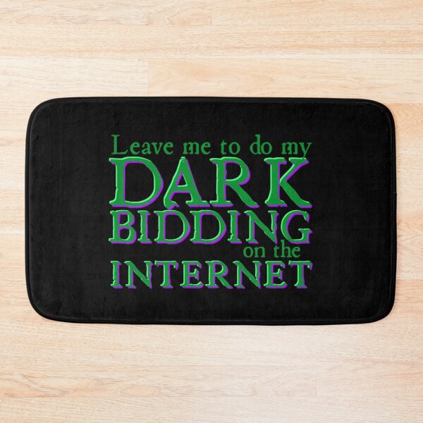Item preview, Leave Me to Do My Dark Bidding On The Internet designed and sold by BufFord71.
