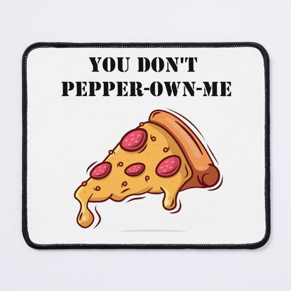 Item preview, You Don't Pepper Own Me Pun Funny Saying Pepperoni Pizza designed and sold by Minnesnowta.