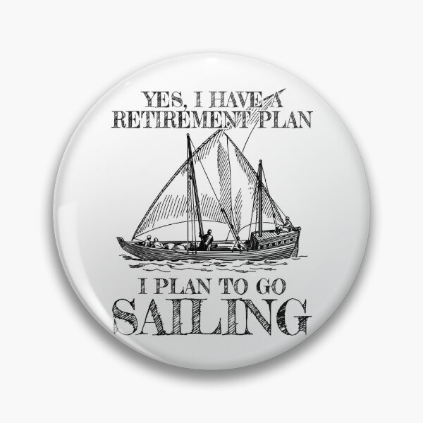 Item preview, Yes I Have A Retirement Plan I Plan To Go Sailing designed and sold by ujgbnx.