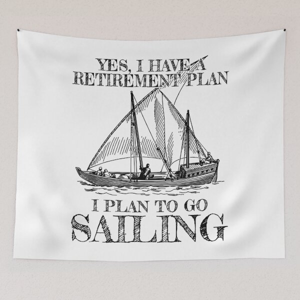 Item preview, Yes I Have A Retirement Plan I Plan To Go Sailing designed and sold by ujgbnx.