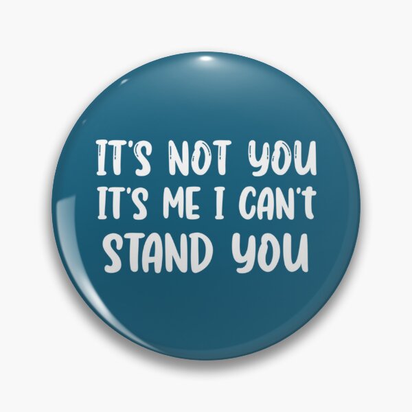 Item preview, It_s Not You It_s Me I Can_t Stand You, gift idea, funny saying   designed and sold by EriksenAubrey.