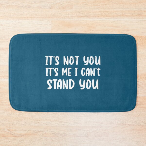 Item preview, It_s Not You It_s Me I Can_t Stand You, gift idea, funny saying   designed and sold by EriksenAubrey.