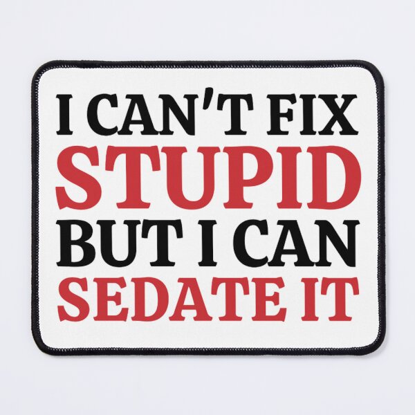 Item preview, I Cant Fix Stupid But I Can Sedate It - Funny Nurse Sayings designed and sold by chetan786.