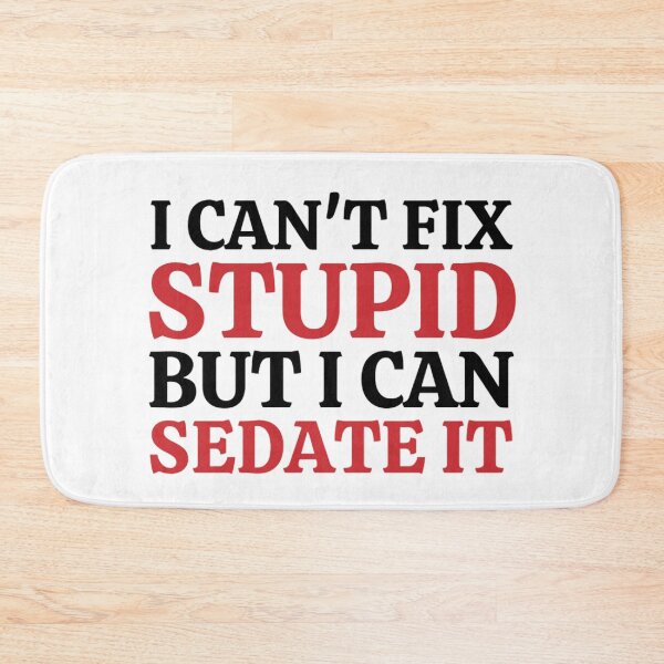 Item preview, I Cant Fix Stupid But I Can Sedate It - Funny Nurse Sayings designed and sold by chetan786.