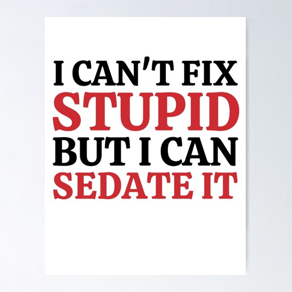 Item preview, I Cant Fix Stupid But I Can Sedate It - Funny Nurse Sayings designed and sold by chetan786.