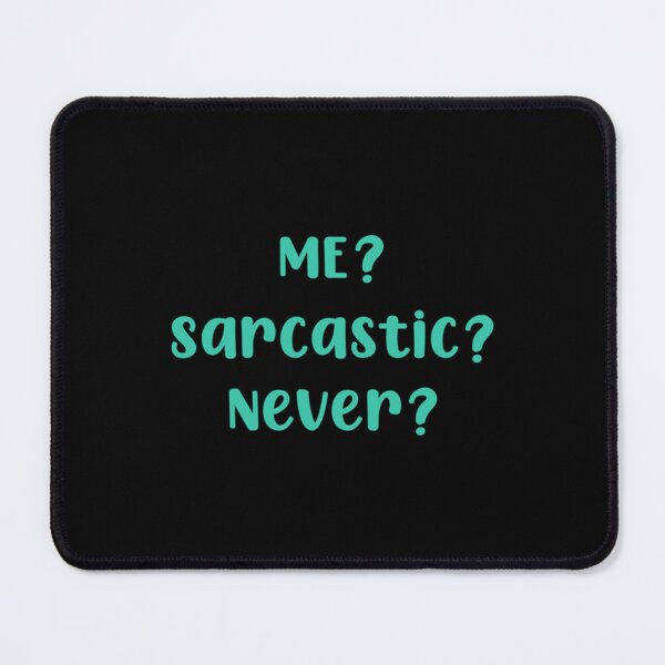 Item preview, Me Sarcastic Never   designed and sold by EriksenAubrey.