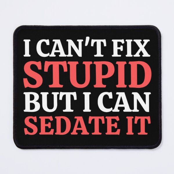 Item preview, I Cant Fix Stupid But I Can Sedate It - Funny Nurse Sayings designed and sold by chetan786.