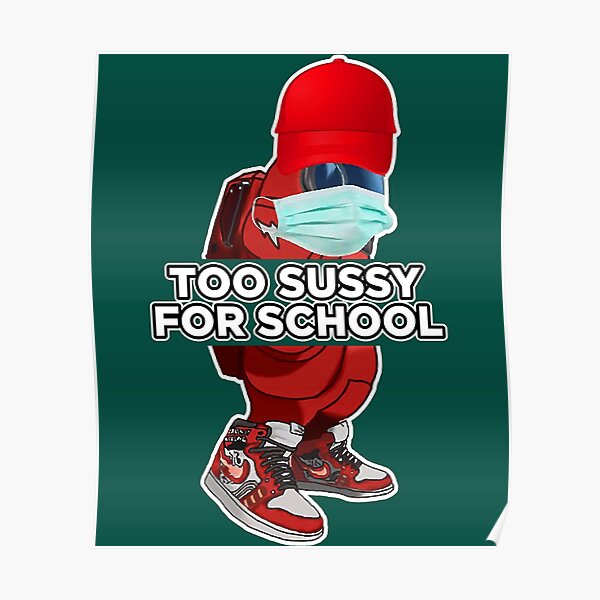 Too sussy for school - school quotes Poster for Sale by kozetin