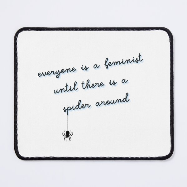 Item preview, everyone is a feminist until there is a spider around designed and sold by goblinbabe.