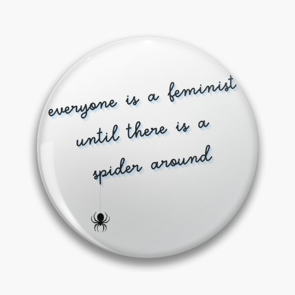 Item preview, everyone is a feminist until there is a spider around designed and sold by goblinbabe.