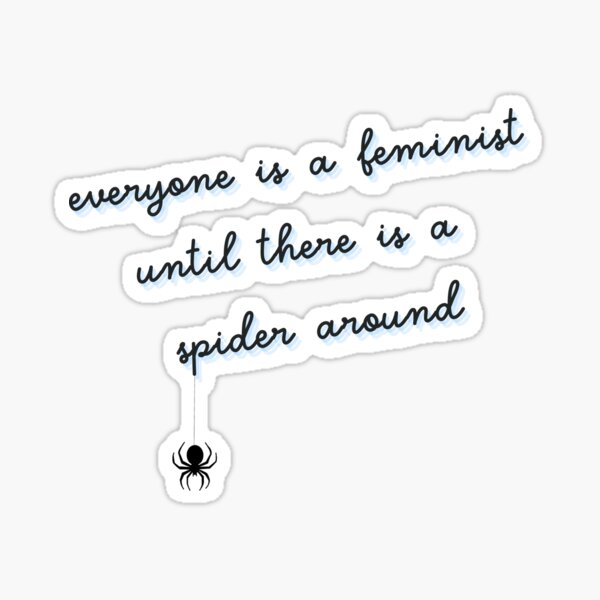 Artikel-Vorschau von jeder ist eine Feministin, bis eine Spinne in der Nähe ist, designt und verkauft von goblinbabe.