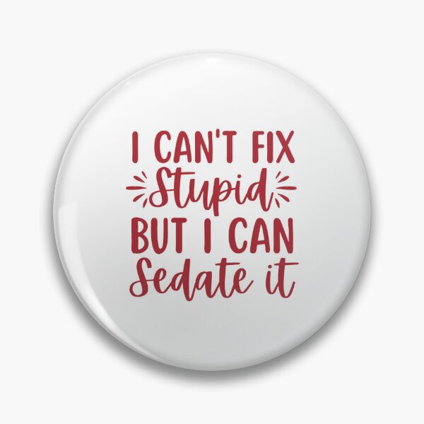 Item preview, I Cant Fix Stupid But I Can Sedate It - Funny Nurse Sayings designed and sold by chetan786.