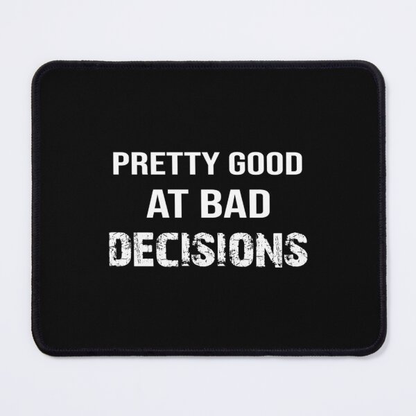Item preview, Pretty Good At Bad Decisions designed and sold by EriksenAubrey.