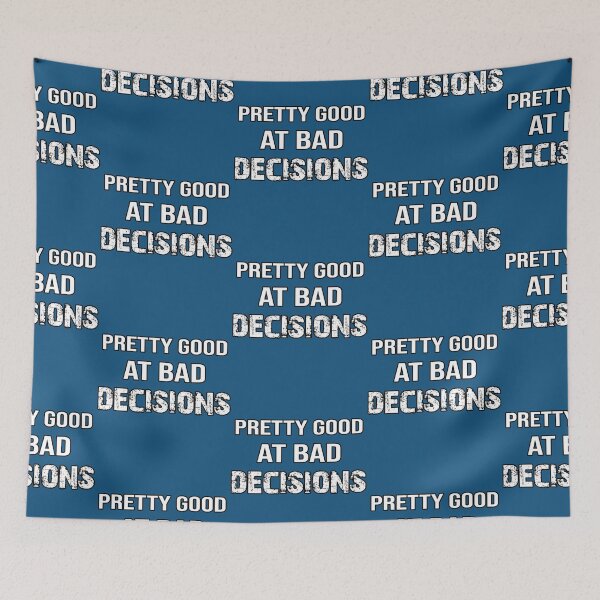 Item preview, Pretty Good At Bad Decisions   designed and sold by EriksenAubrey.