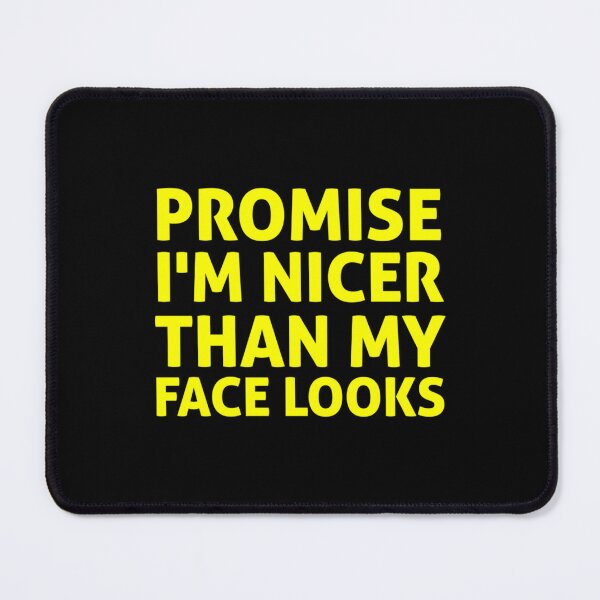 Item preview, Promise I_m Nicer Than My Face Looks, gift idea, funny saying   designed and sold by EriksenAubrey.
