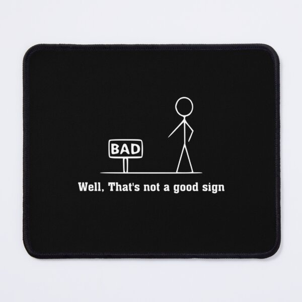 Item preview, Well , that_s not a good sign, funny saying, gift idea, quote, funny designed and sold by EriksenAubrey.