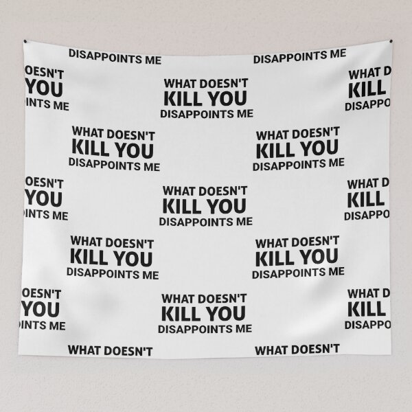 Item preview, What Doesn_t Kill You Disappoints Me, gift idea, funny saying, offensive   designed and sold by EriksenAubrey.