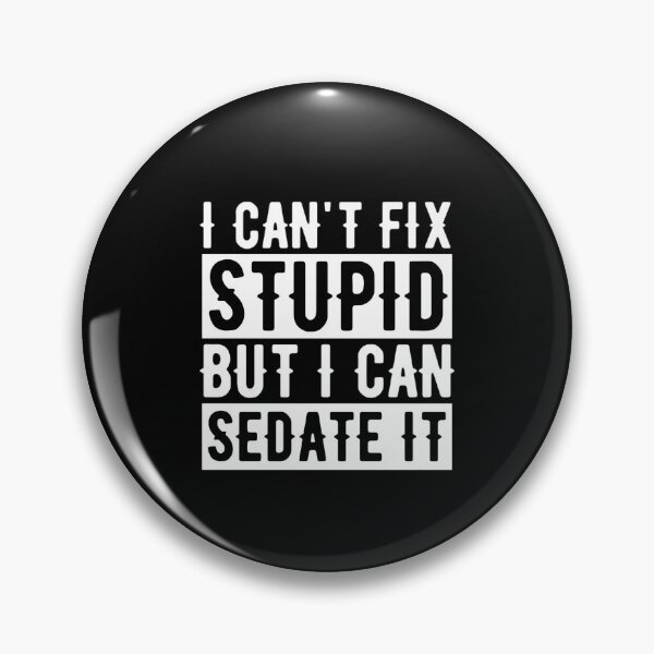 Item preview,  I Cant Fix Stupid But I Can Sedate It - Funny Nurse Sayings designed and sold by chetan786.
