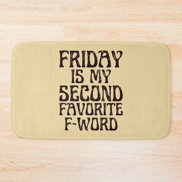 Item preview, Friday Is My Second Favorite F-Word designed and sold by HappySchnapper.