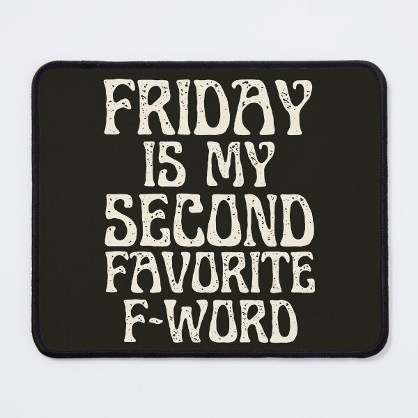 Item preview, Friday Is My Second Favorite F-Word designed and sold by HappySchnapper.
