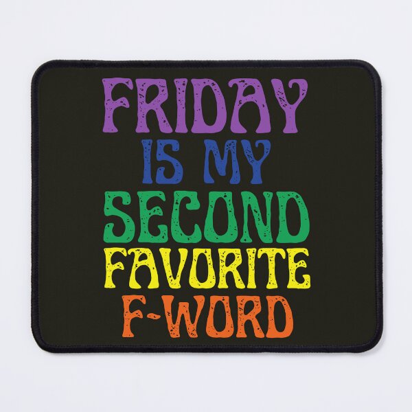 Item preview, Friday Is My Second Favorite F-Word designed and sold by HappySchnapper.