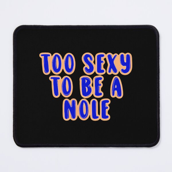Item preview, too sexy to be a nole uf designed and sold by dayglodiva.