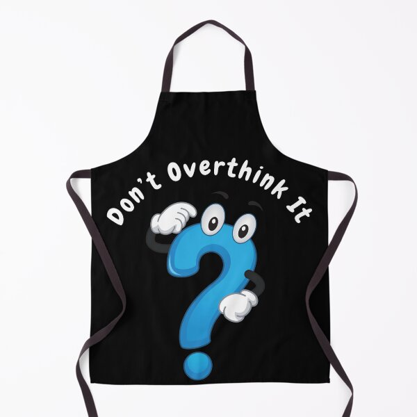 Item preview, Don’t overthink it | anxious tshirt | self deprecating Tshirt | sarcastic Tshirt | humour tshirt | humor tshirt | mental tshirt | Gogot-Shirts designed and sold by Henk GoGo T-Shirts ⭐️⭐️⭐️⭐️⭐️.