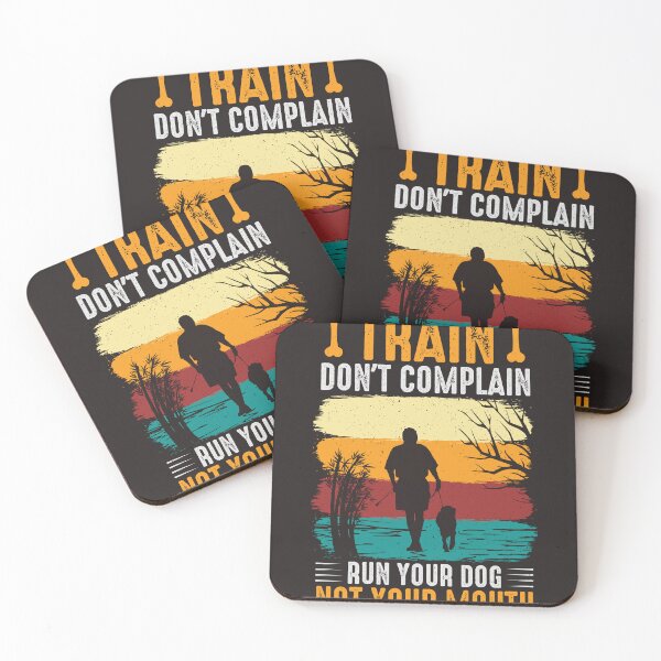 Item preview, Train Don't Complain Run Your Dog Not Your Mouth designed and sold by RED FIR.